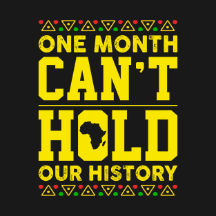 One Month Can't Hold Our History Awsome Gift T-Shirt