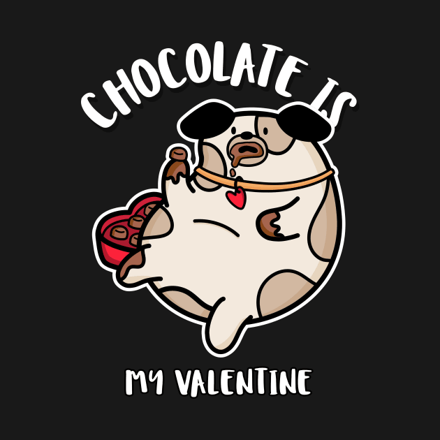 Chocolate is My Valentine Cute Dog Funny Valentines Day Anti Valentine by TV Dinners