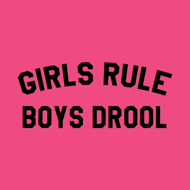 Girls Rule Boys Drool by MartinAes