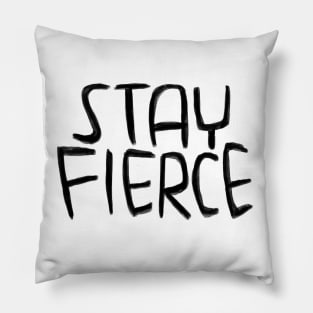 Stay Fierce Pillow