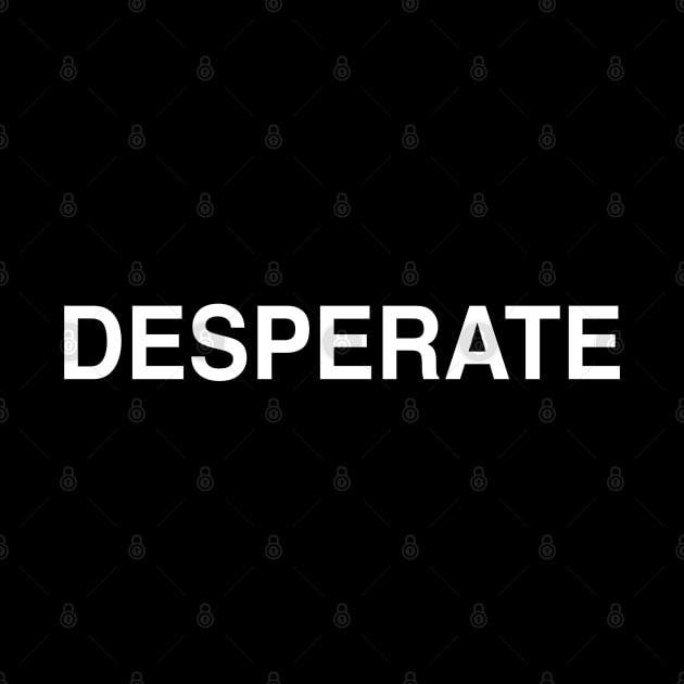 Desperate by StickSicky