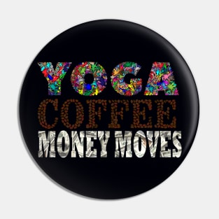 Yoga, Coffee, Money moves Pin