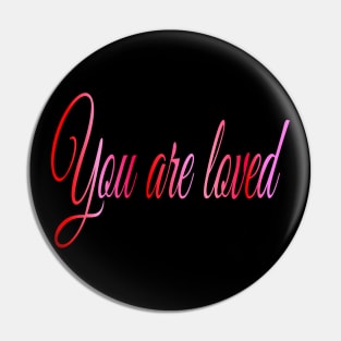 You are loved Pin