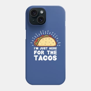 i'm here for the tacos3 Phone Case