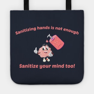 Sanitize Your Mind Too Funny Tote