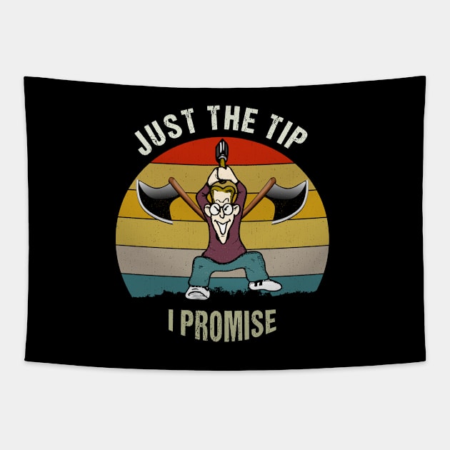 Just the Tip I Promise  Axe Throwing Funny Gift for Hatchet Thrower Lovers Tapestry by Best1ne