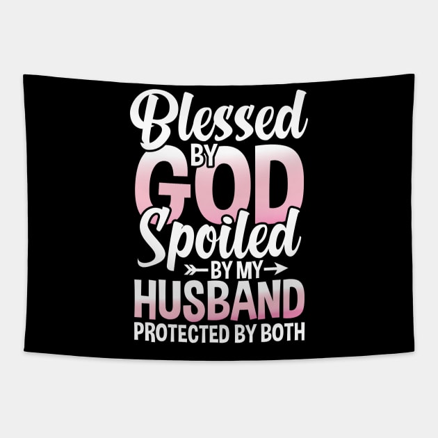 Blessed by God Spoiled by My Husband Protected By Both Tapestry by AngelBeez29