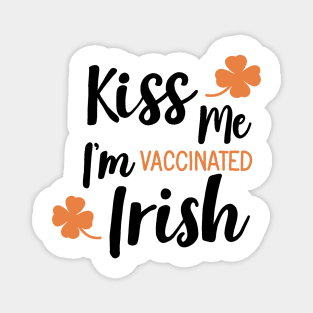 Kiss me i am vaccinated Irish Magnet