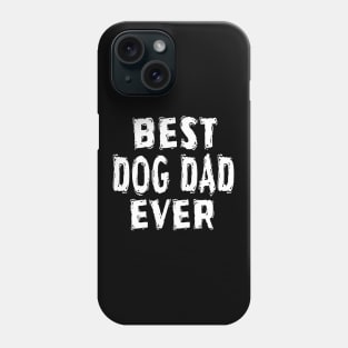 Best Dog Dad Ever Phone Case