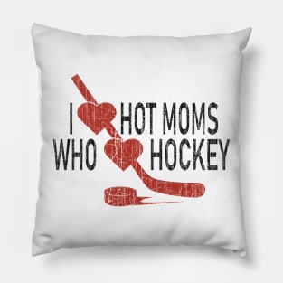 I Love Hot Moms Who Loves Hokey Pillow
