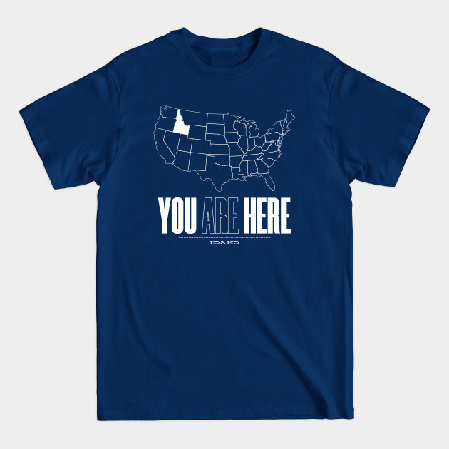 Disover You Are Here Idaho - United States of America Travel Souvenir - Idaho State - T-Shirt