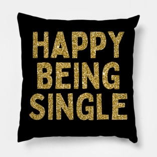 Happy Being Single, Singles Awareness Day Pillow