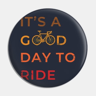 It's A Good Day To Ride Cycling Gift Pin