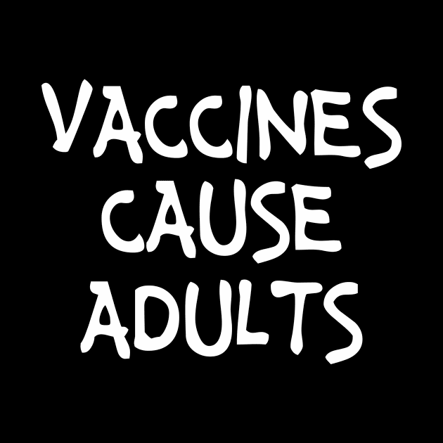 Vaccines Cause Adults Funny Cute Nursing Gift - Graphic Nurse by xoclothes