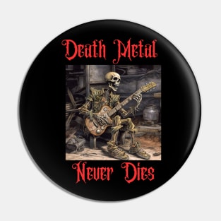 Death Metal Never Dies Pin