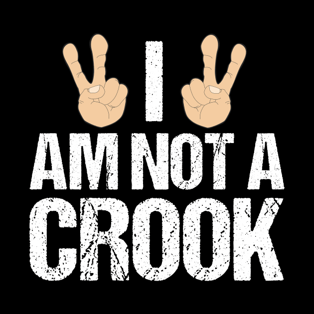 I Am Not A Crook Funny Richard Nixon Quote by epiclovedesigns