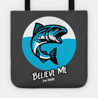 Believe Me - I am Tasty - Fishing Tote