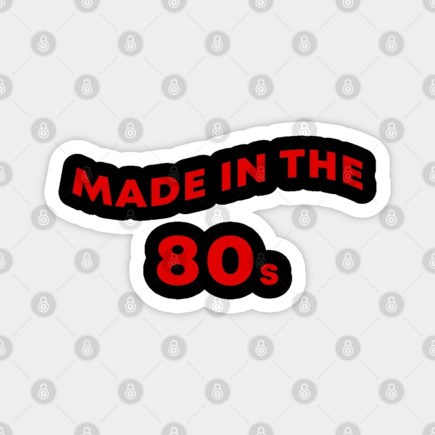 Made In The 80s Magnet by artcuan