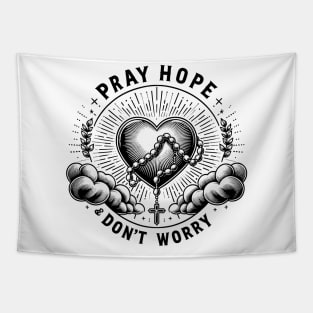 Pray Hope and Don't Worry Tapestry