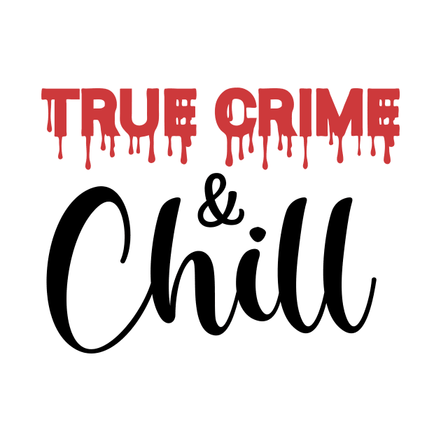 True Crime and Chill by CB Creative Images