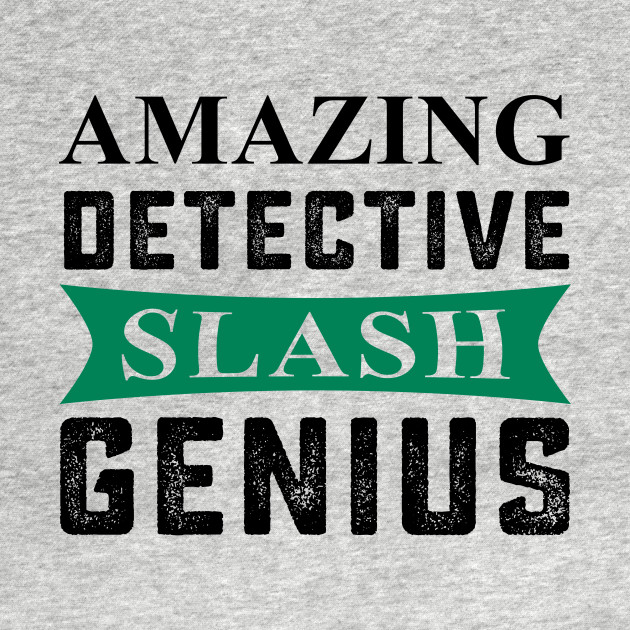 Disover Amazing Detective Slash Genius - Amazing Detective Slash Genius - T-Shirt