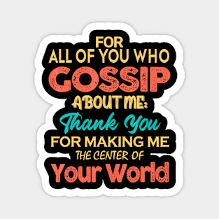 You Who Gossip About Me  Adult Humor Joke Quote Magnet