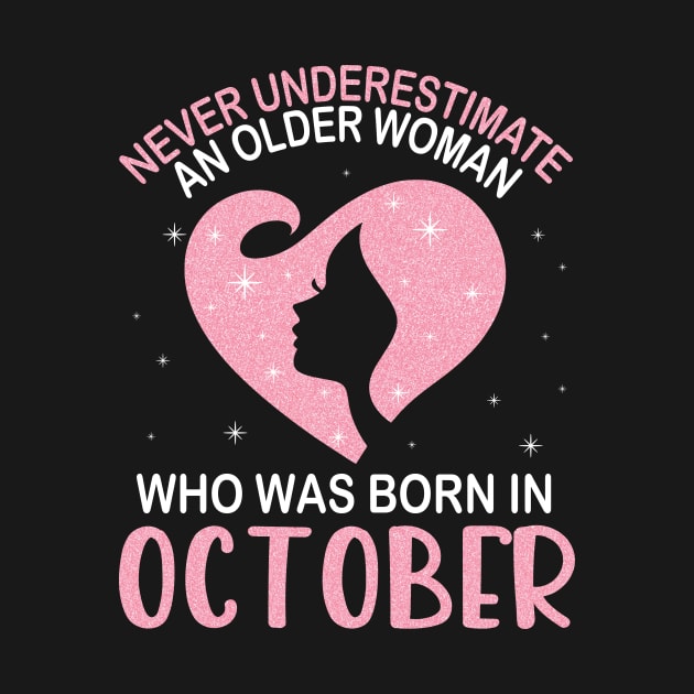 Never Underestimate An Older Woman Who Was Born In October Happy Birthday To Me Nana Mom Daughter by bakhanh123
