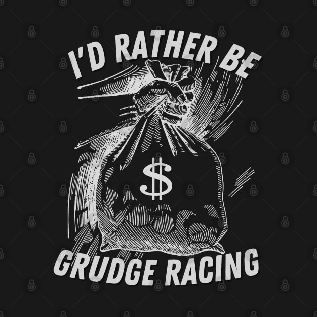 I'd Rather Be Grudge Racing by Carantined Chao$