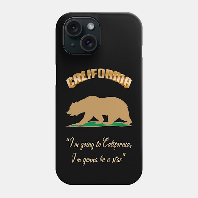 Bear Flag, Flag of California, Grizzly bear, “I’m going to California, I’m gonna be a star.” Phone Case by egygraphics