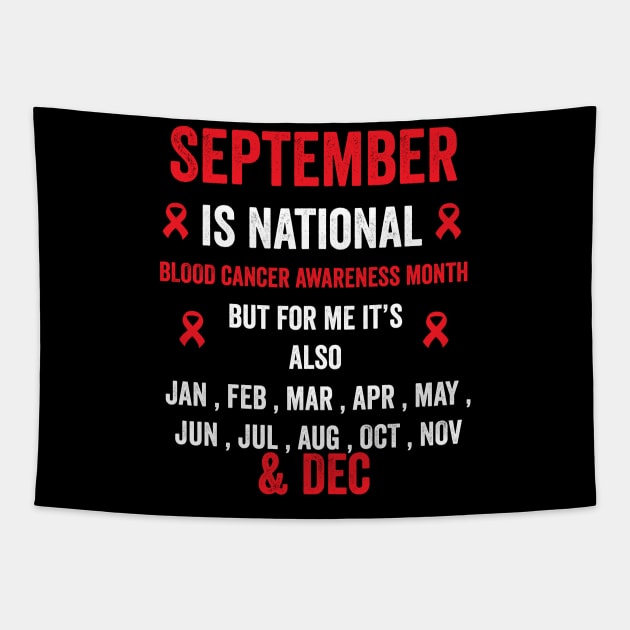 September is national blood cancer awareness month but for me - blood cancer support Tapestry by Merchpasha1