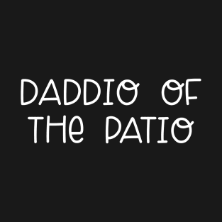 Daddio Of The Patio T-Shirt