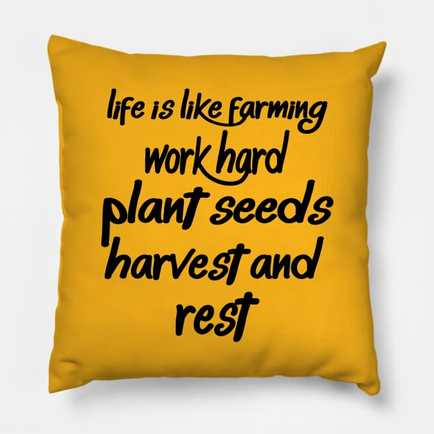 Life Is Like Farming Work Hard Planet Seeds Harvest And Rest Pillow by care store