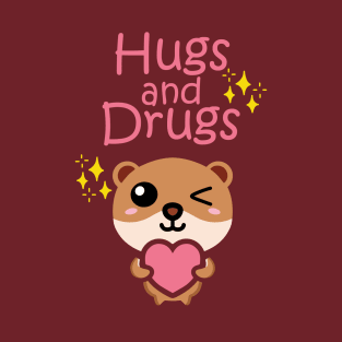 Hugs and Drugs! T-Shirt