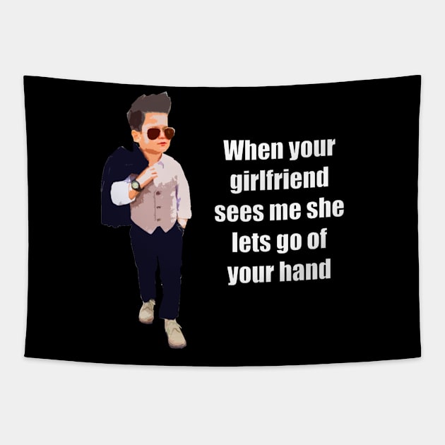 when your girlfriend sees me she lets go of your hand Tapestry by richercollections