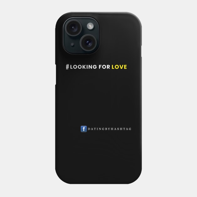 #LookingForLove Design Phone Case by Dating by Hashtag
