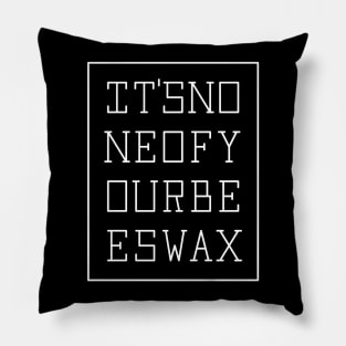 None of your beeswax Pillow