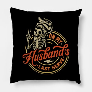 On My Husband Last Nerve Skeleton Pillow