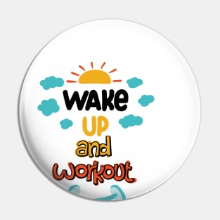 Wake Up And Work Out Pin