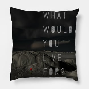 What Would You Live For? Motivational Quotes Background T-shirt hoodie smartphone case iPhonex samsungs10 sweater sticker poster mugs tote bag Pillow