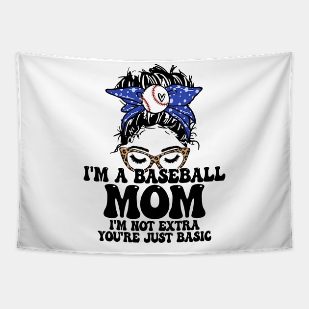 I'm A Baseball Mom I'm Not Extra You're Just Basic Messy Bun Tapestry by celestewilliey