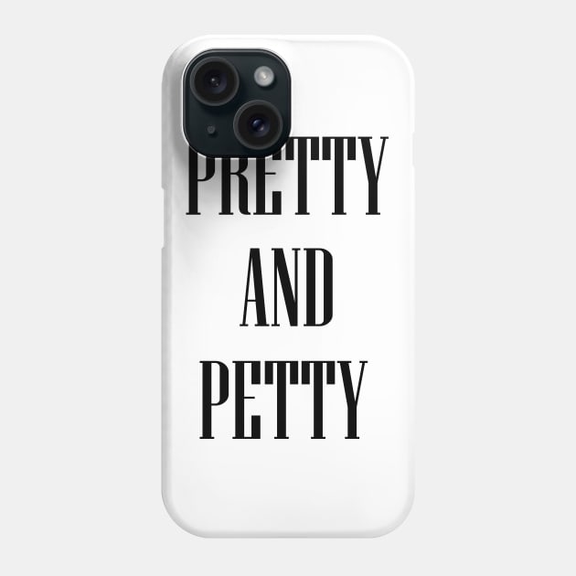 Pretty And Petty Phone Case by babydollchic