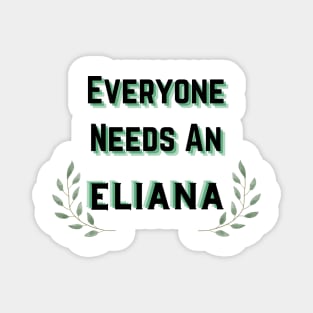 Eliana Name Design Everyone Needs An Eliana Magnet