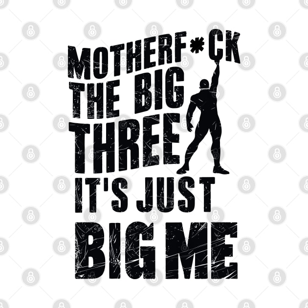 Motherf*uck The Big Three It's Just Big Me by Custom Prints HD