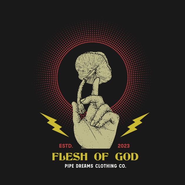 Flesh of God by Pipe Dreams Clothing Co.