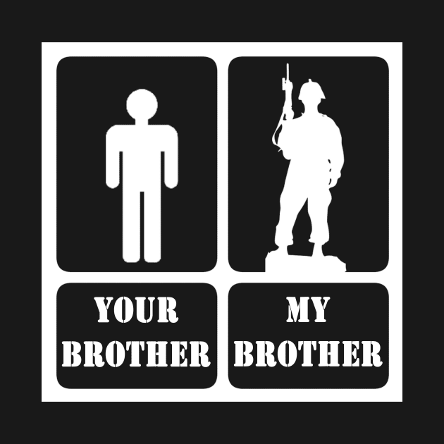 Your Brother My Brother, Gift For Army Sibling by JD_Apparel