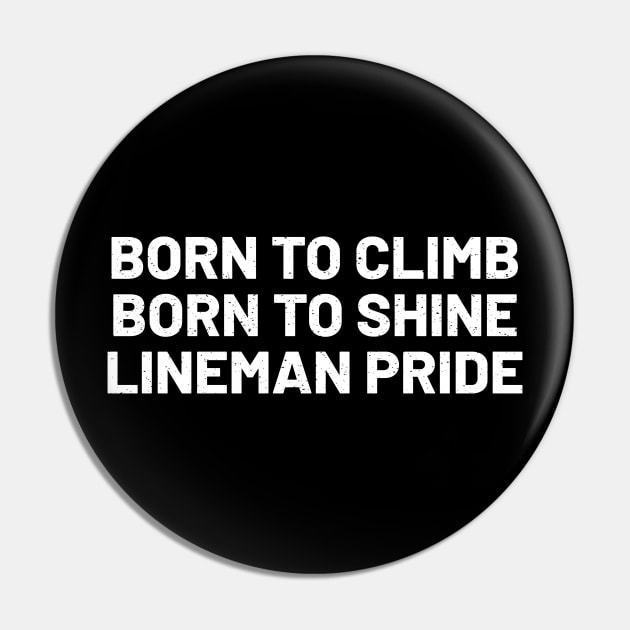 Born to Climb, Born to Shine Lineman Pride Pin by trendynoize