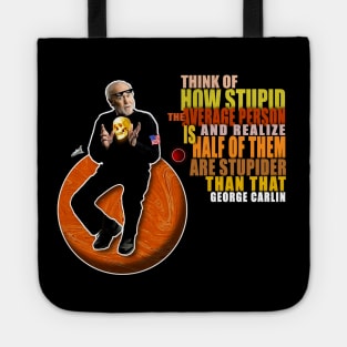 Carlin quote on stupid people Tote