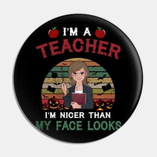 I_m A Teacher I_m Nicer Than My Face Looks Pin
