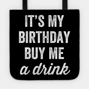 It's my birthday buy me a drink Tote