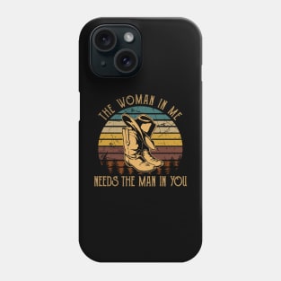 The Woman In Me Needs The Man In You Cowboy Boots Vintage Phone Case